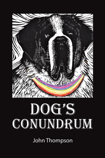 Binding: Paperback
Description: Select Guide Rating
Title: Dog's Conundrum
Author(s): Thompson John
Publisher: Austin Macauley Publishers
Barcode: 9781398456020
Pages: 316 Pages, 0
Publication Date: 6/23/2023
Category: Fiction-Related Items