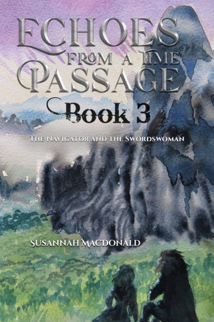 Macdonald Susannah - Echoes From A Time Passage: Book 3 The Navigator And The Swordswoman - Paperback