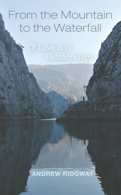 Ridgway Andrew - From The Mountain To The Waterfall Of Love And Relationships - Paperback