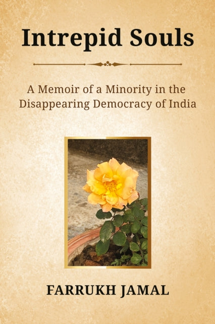 Jamal Farrukh - Intrepid Souls A Memoir Of A Minority In The Disappearing Democracy Of India - Paperback