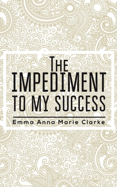Binding: Paperback
Description: Select Guide Rating
Title: The Impediment To My Success
Author(s): Clarke Emma Anna Marie
Publisher: Austin Macauley Publishers
Barcode: 9781398459724
Pages: 44 Pages, 0
Publication Date: 2/3/2023
Category: Poetry