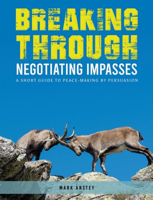 Anstey Mark - Breaking Through: Negotiating Impasses A Short Guide To Peace - Making By Persuasion - Paperback