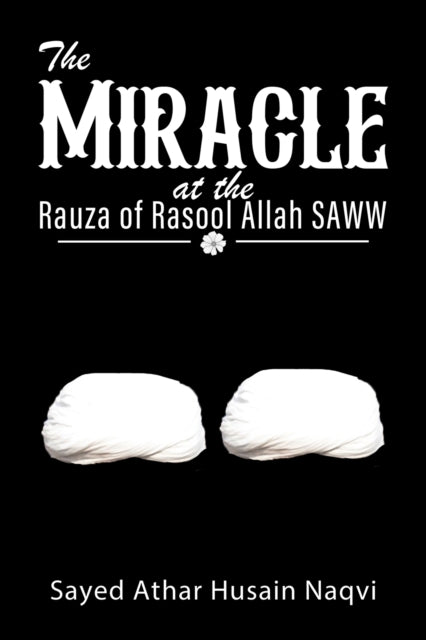 Binding: Paperback
Description: Select Guide Rating
Title: The Miracle At The Rauza Of Rasool Allah Saww
Author(s): Naqvi Sayed Athar Husain
Publisher: Austin Macauley Publishers
Barcode: 9781398463660
Pages: 360 Pages, 0
Publication Date: 9/30/2022
Category: Religion & Beliefs