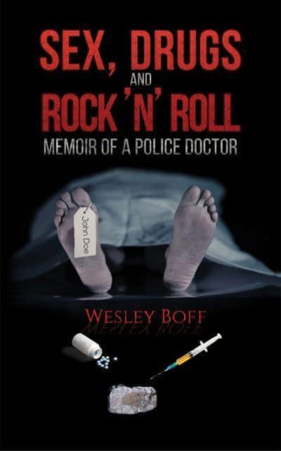 Boff Wesley - Sex Drugs And Rock N Roll - Memoir Of A Police Doctor - Paperback