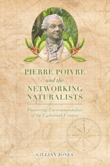 Jones Gillian - Pierre Poivre And The Networking Naturalists Pioneering Environmentalists Of The Eighteenth Century - Paperback