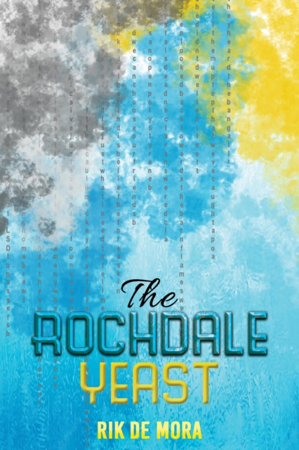 Binding: Paperback
Description: Select Guide Rating
Title: The Rochdale Yeast
Author(s): De Mora Rik
Publisher: Austin Macauley Publishers
Barcode: 9781398479104
Pages: 198 Pages, 0
Publication Date: 9/15/2023
Category: Science Fiction