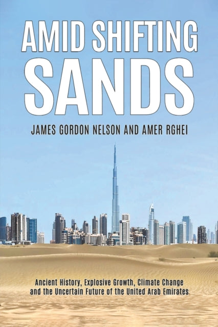 Rghei Amer - Amid Shifting Sands Ancient History Explosive Growth Climate Change And The Uncertain Future Of The United Arab - Paperback