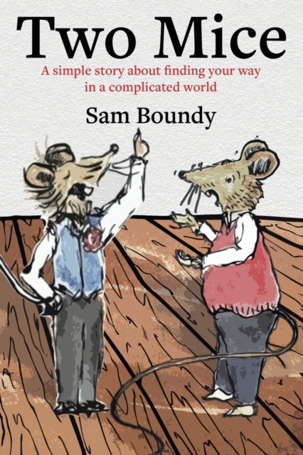 Boundy Sam - Two Mice A Simple Story About Finding Your Way In A Complicated World - Paperback