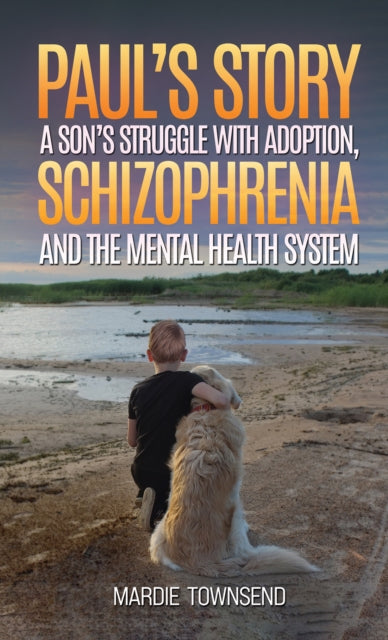 Townsend Mardie - Paul's Story: A Son's Struggle With Adoption Schizophrenia And The Mental Health System - Paperback