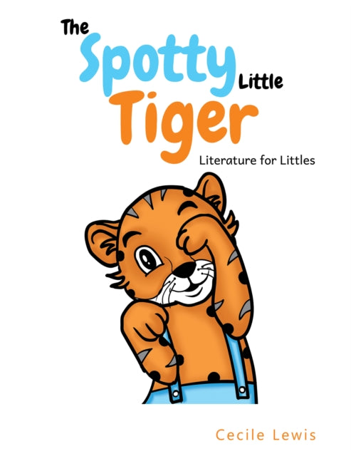 Binding: Paperback
Description: Select Guide Rating
Title: The Spotty Little Tiger Literature For Littles
Author(s): Lewis Cecile
Publisher: Austin Macauley Publishers
Barcode: 9781398490703
Pages: 34 Pages, 12
Publication Date: 9/15/2023
Category: Animal Stories (Children's / Teenage)