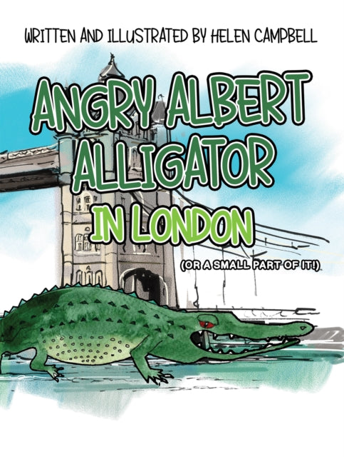 Campbell Helen - Angry Albert Alligator In London (Or A Small Part Of It!) - Paperback