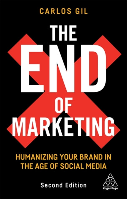 Gil Carlos - The End Of Marketing Humanizing Your Brand In The Age Of Social Media - Paperback