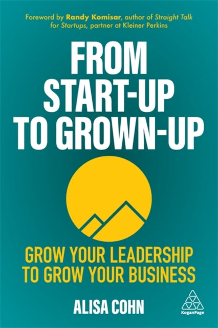 Cohn Alisa - From Start - Up To Grown - Up Grow Your Leadership To Grow Your Business - Paperback