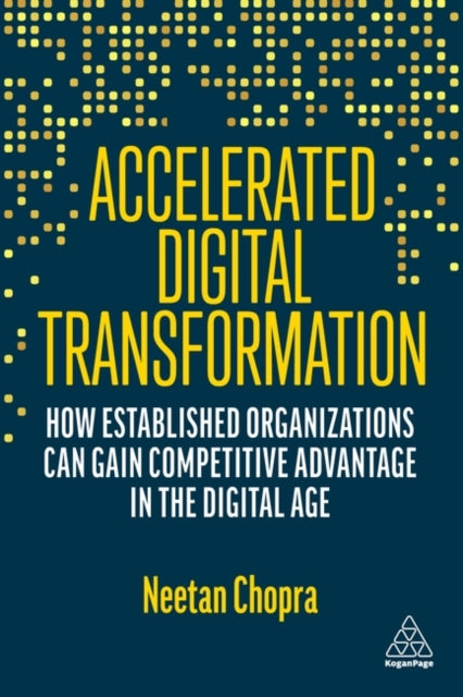 Binding: Paperback
Description: Retain competitive advantage counter threats and create new opportunities for your organization with this authoritative guide to digital transformation for established organizations.