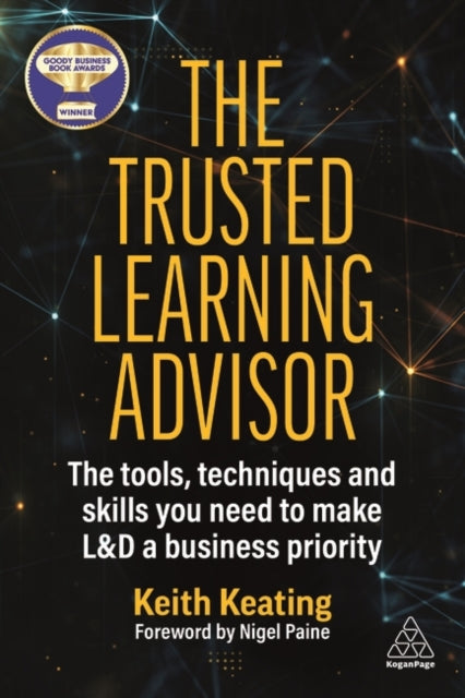 Keating Keith - The Trusted Learning Advisor The Tools Techniques And Skills You Need To Make L& D A Business Priority - Paperback