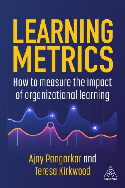 Kirkwood Teresa - Learning Metrics How To Measure The Impact Of Organizational Learning - Paperback