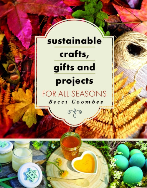 Coombes Becci - Sustainable Crafts Gifts And Projects For All Seasons - Paperback