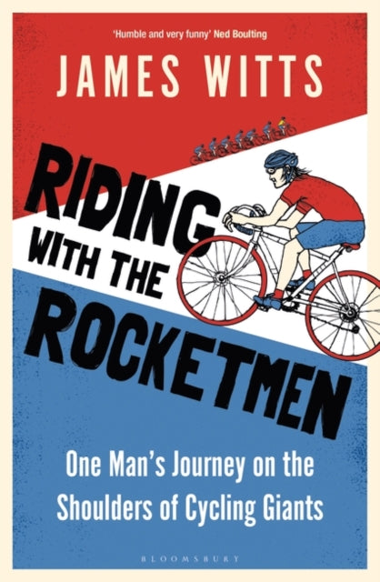 Witts James - Riding With The Rocketmen One Man's Journey On The Shoulders Of Cycling Giants - Paperback