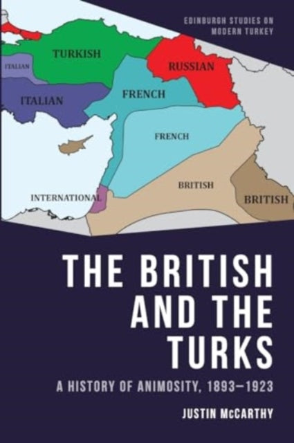 Justin Mccarthy - The British And The Turks A History Of Animosity 1893 - 1923 - Paperback