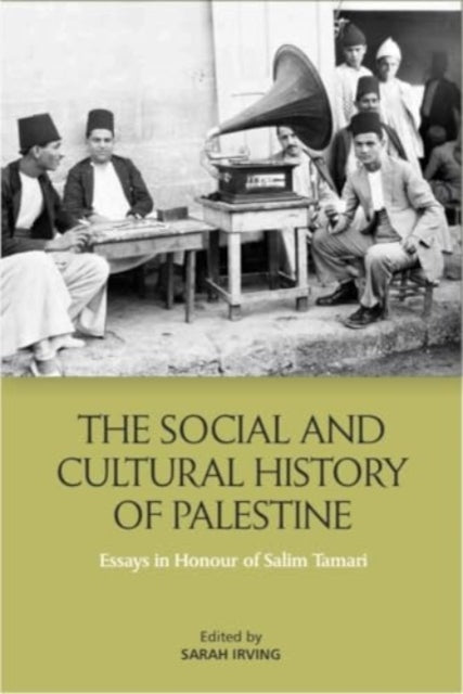 Edinburgh University Press - The Social And Cultural History Of Palestine Essays In Honour Of Salim Tamari - Paperback
