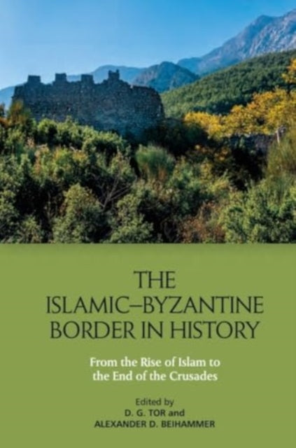 Edinburgh University Press - The Islamic - Byzantine Border In History From The Rise Of Islam To The End Of The Crusades - Paperback