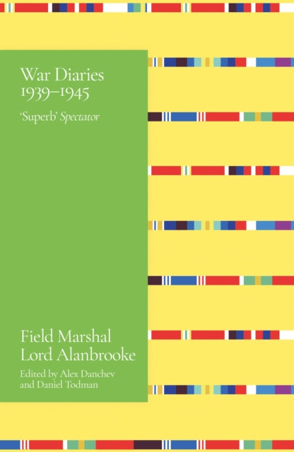 Alanbrooke War Diaries 1939 - 1945 Field Marshal Lord Alanbrooke