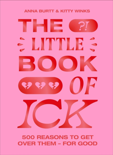 Burtt Anna - The Little Book Of Ick 500 Reasons To Get Over Them For Good - Hardcover
