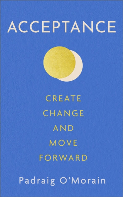Acceptance Create Change And Move Forward
