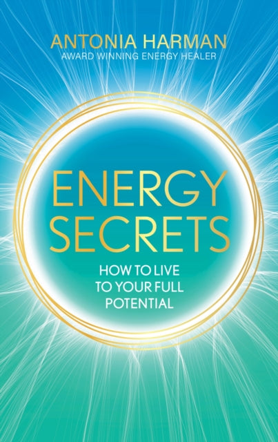 Harman Antonia - Energy Secrets How To Live To Your Full Potential - Hardcover