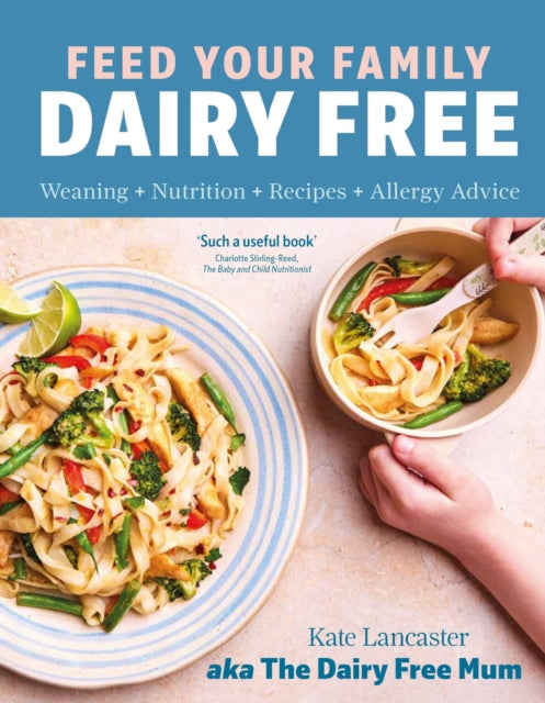 Lancaster Kate - Feed Your Family Dairy Free Weaning + Nutrition + Recipes + Allergy Advice Essential Reading For Allergy Parents - Hardcover