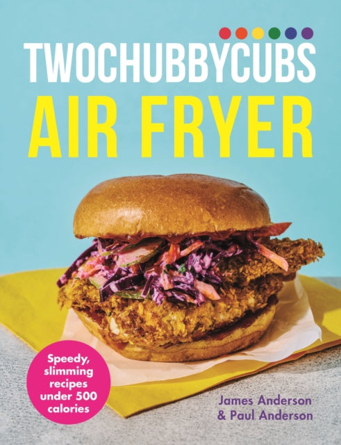 Anderson Paul - Twochubbycubs The Air Fryer Cookbook Delicious Slimming Recipes Under 500 Calories - Hardcover