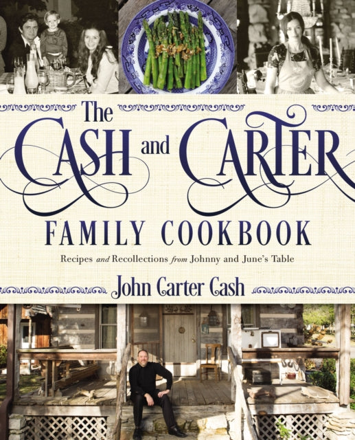 Cash John Carter - The Cash And Carter Family Cookbook Recipes And Recollections From Johnny And June's Table - Hardcover