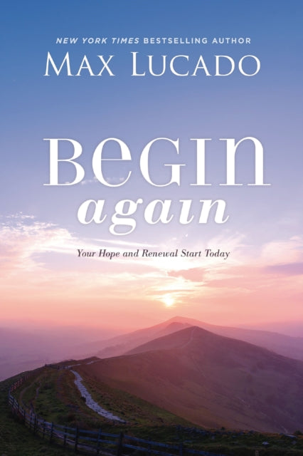 Lucado Max - Begin Again Your Hope And Renewal Start Today - Paperback