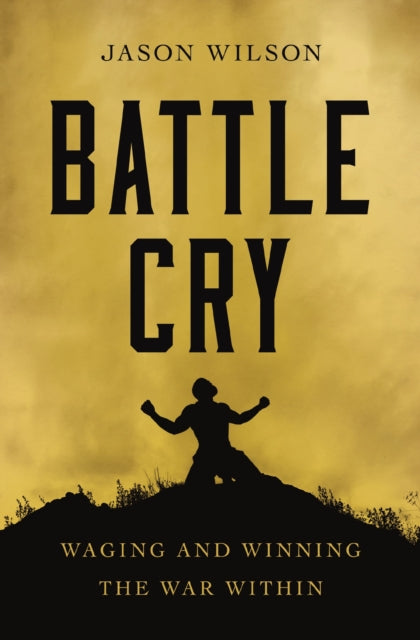 Wilson Jason - Battle Cry Waging And Winning The War Within - Paperback