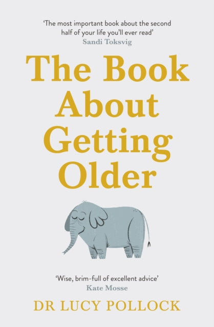 Pollock Lucy - The Book About Getting Older The Essential Comforting Guide To Ageing With Wise Advice For The Highs And Lows - Paperback