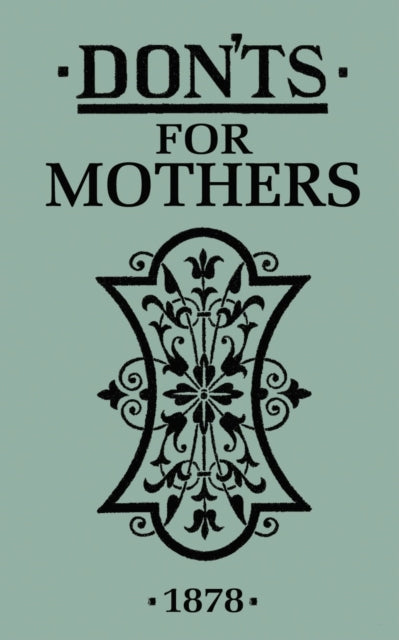 Bloomsbury Publishing Plc - Don'ts For Mothers - Hardcover