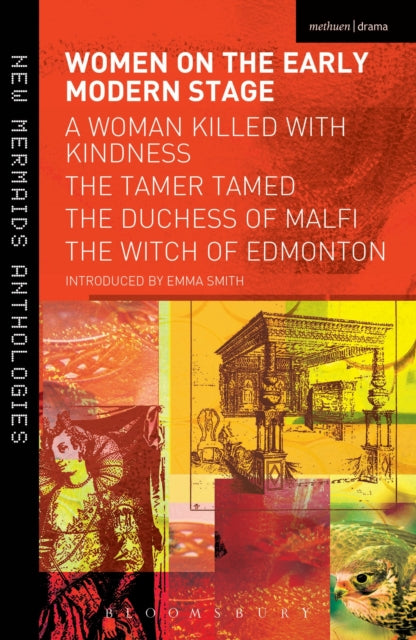 Bloomsbury Publishing Plc - Women On The Early Modern Stage A Woman Killed With Kindness The Tamer Tamed The Duchess Of Malfi The Witch Of Edmonton - Paperback