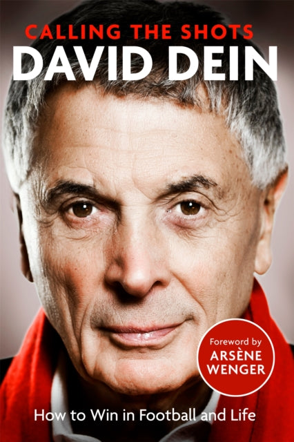 Dein David - Calling The Shots How To Win In Football And Life - Hardcover