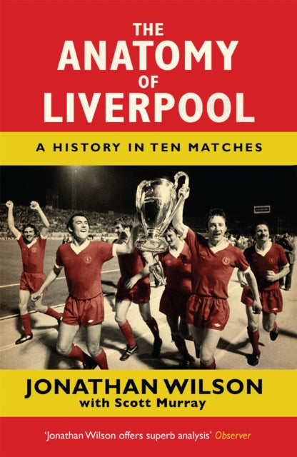 The Anatomy Of Liverpool A History In Ten Matches