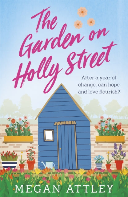 The Garden On Holly Street After A Year Of Change Can Hope And Love Flourish?