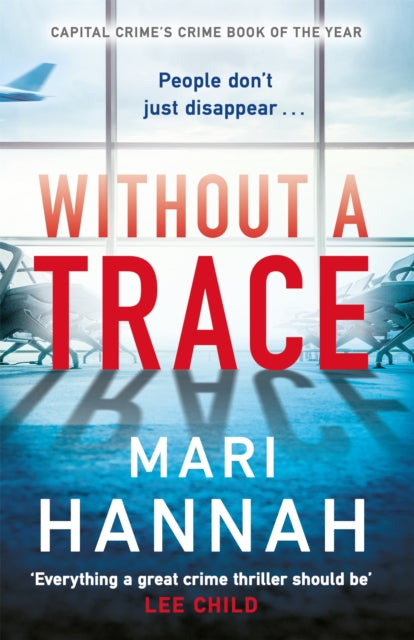 Without A Trace An Edge - Of - Your - Seat Thriller About What Happens When The Person You Love Most Disappears - Dci Kate Daniels 7