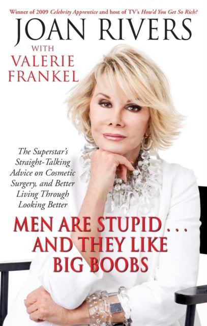 Men Are Stupid And They Like Big Boobs A Woman's Guide To Beauty Through Plastic Surgery