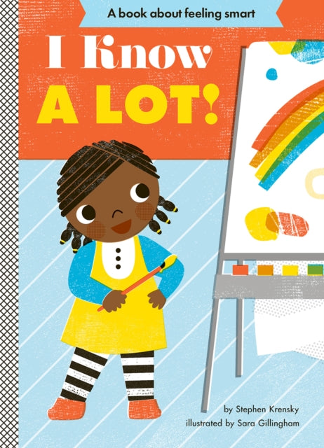 Binding: Special Bindings
Description: Celebrate knowledge with I Know a Lot! a triumphant board book from the Empowerment series! I know rocks are heavy and flowers are light. I know bright means day And dark means night.