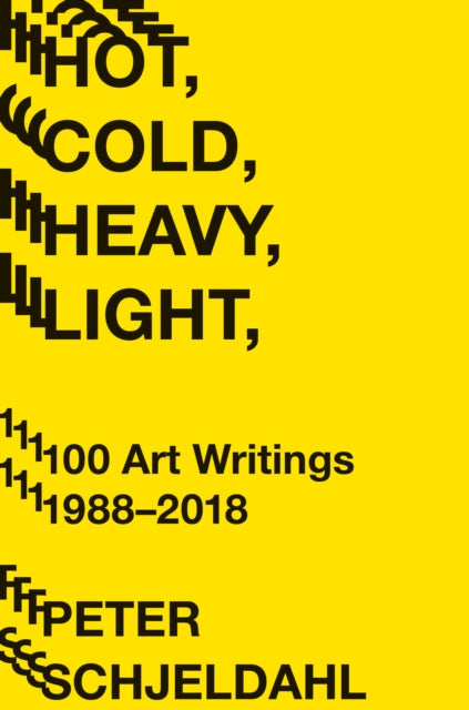 Binding: Paperback
Description: Hot Cold Heavy Light collects 100 writings from 1988 - 2018 some long some short that taken together form a group portrait of many of the world's most significant and interesting artists.