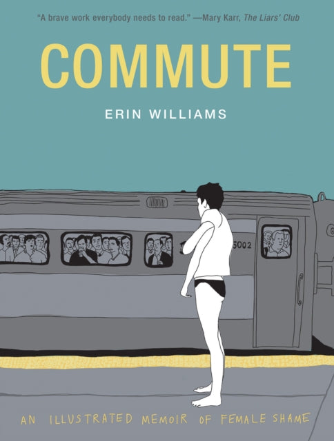 Williams Erin - Commute An Illustrated Memoir Of Shame - Paperback
