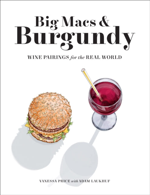Binding: Paperback
Description: A national bestseller Vanessa Price and Adam Laukhuf's Big Macs & Burgundy offer essential wine pairings for everything from popcorn to veggie burgers to General Tso's Chicken based on the wildly popular Grub Street column.
