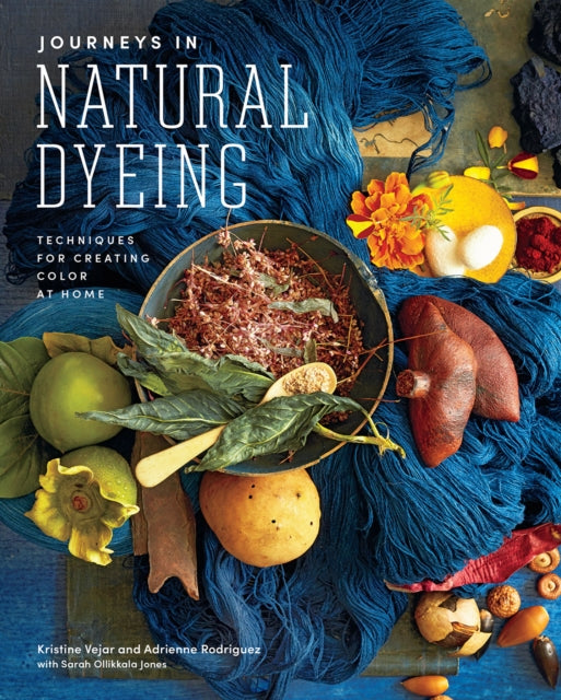 Rodriguez Adrienne - Journeys In Natural Dyeing Techniques For Creating Color At Home - Hardcover