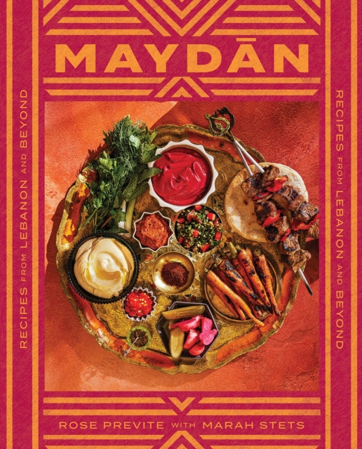 Previte Rose - Maydan Recipes From Lebanon And Beyond - Hardcover