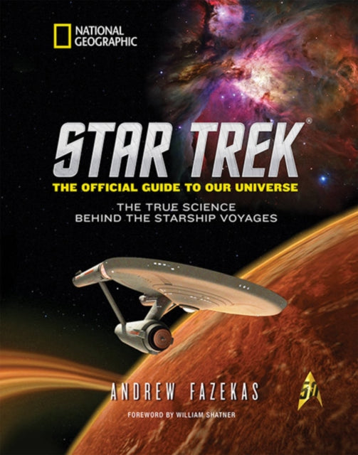 Star Trek The Official Guide To Our Universe The True Science Behind The Starship Voyages