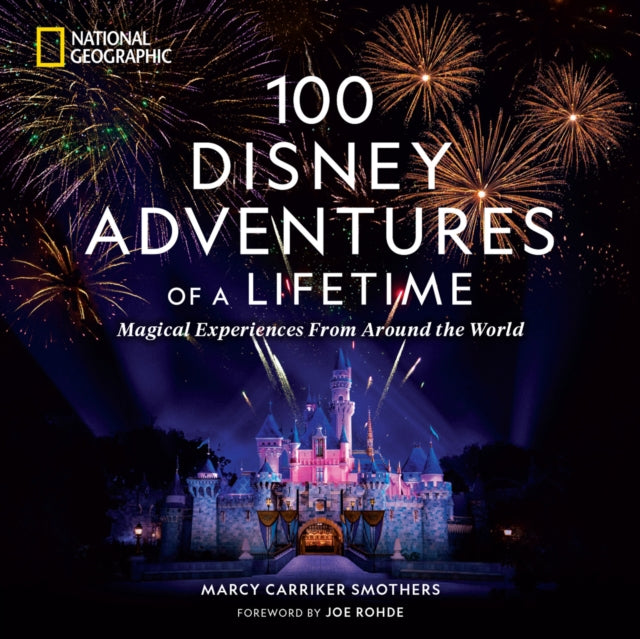 Carriker Smothers Marcy - 100 Disney Adventures Of A Lifetime - Hardcover